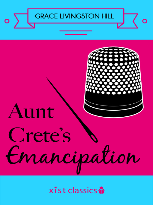 Title details for Aunt Crete's Emancipation by Grace Livingston Hill - Available
